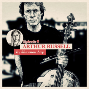Ep. 6: Shannon Lay about Arthur Russell | Accolades