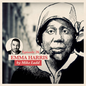 Ep. 26: Mike Ladd about Emma Harris | Accolades