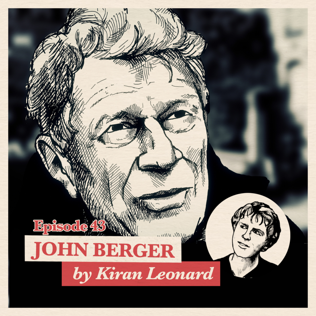 Ep. 43: Kiran Leonard on John Berger | Accolades