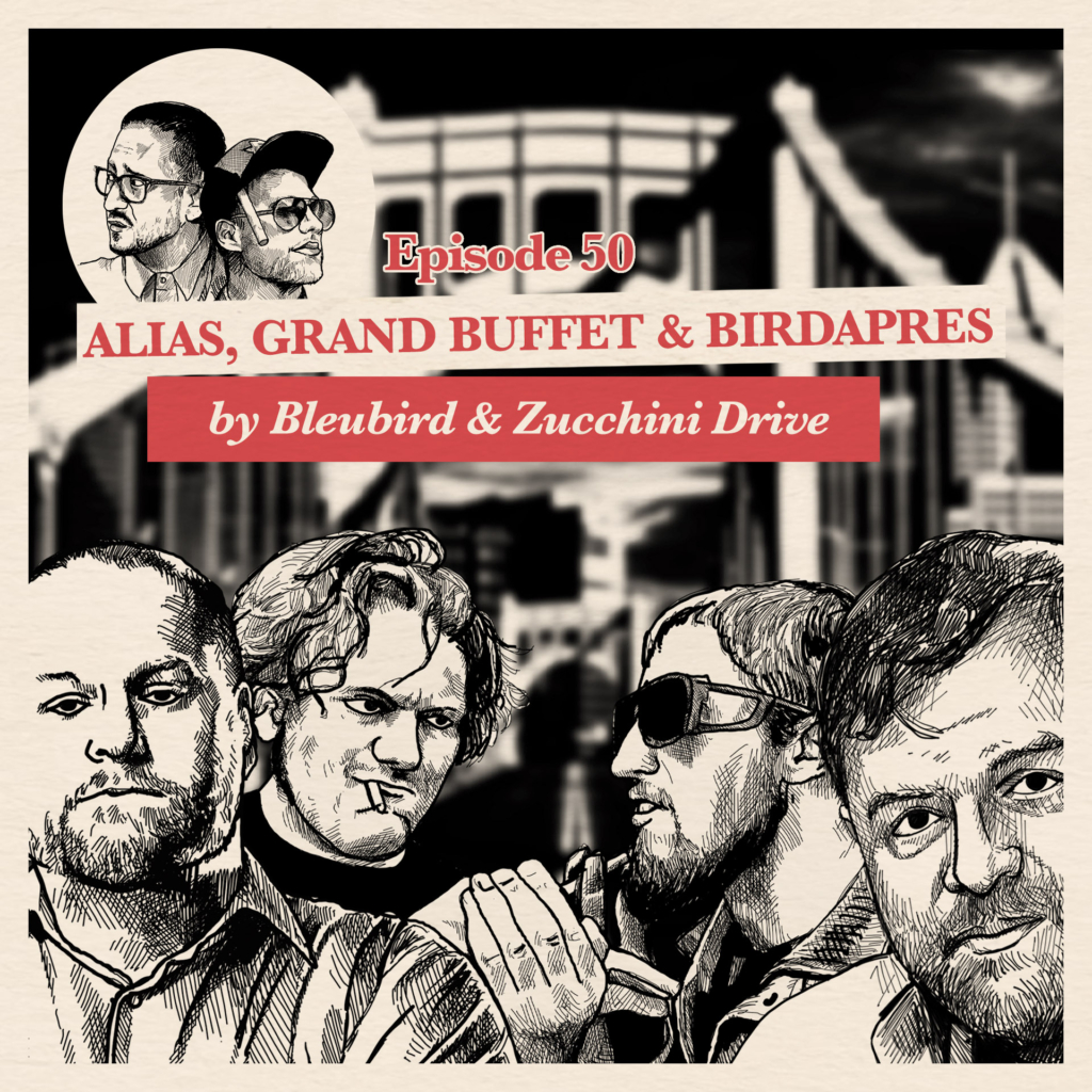 EP. 50: Bleubird & Zucchini Drive on Alias, Grand Buffet & Birdapres