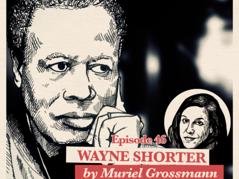 Muriel Grossmann on Wayne Shorter | Accolades Ep 46