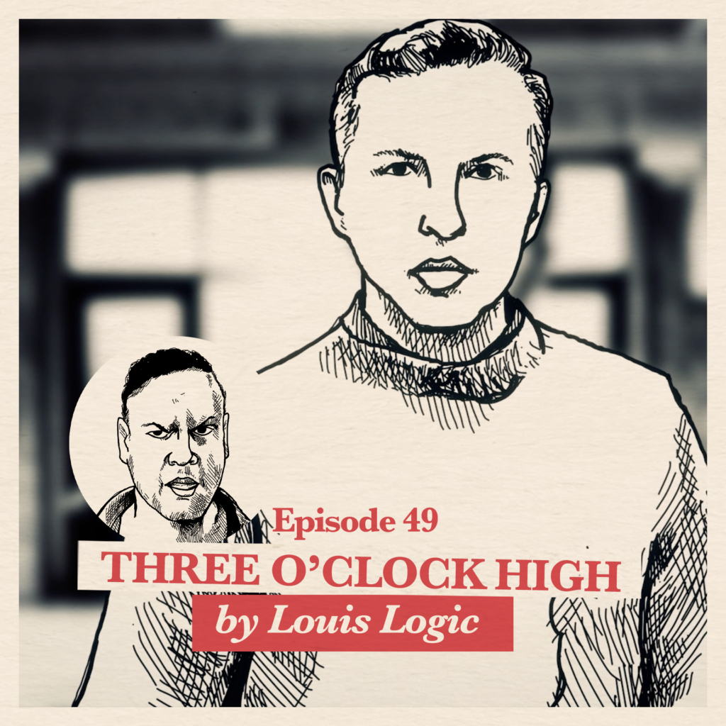Ep. 49: Louis Logic on Three O'Clock High