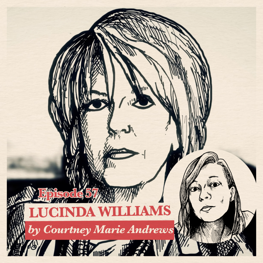 Ep 57: Courtney Marie Andrews on Lucinda Williams | Accolades
