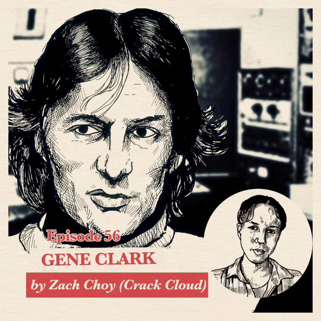 Accolades Ep. 56: Zach Choy (Crack Cloud) on Gene Clark