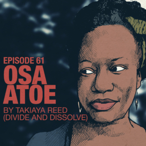 Ep 61: Takiaya Reed (Divide And Dissolve) on Osa Atoe | Accolades