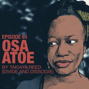 Ep 61: Takiaya Reed (Divide And Dissolve) on Osa Atoe | Accolades