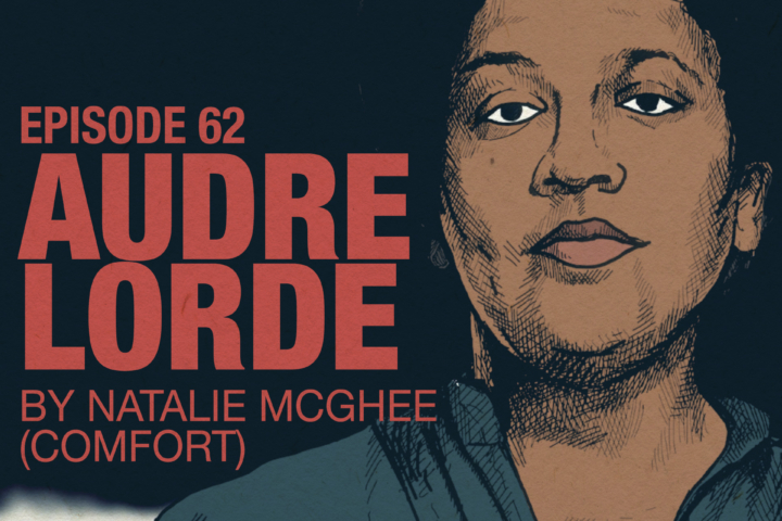 Ep 62: Natalie McGhee (Comfort) on Audre Lorde | Accolades