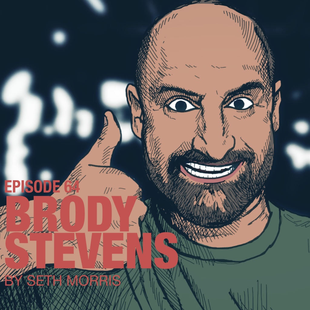 Ep 64: Seth Morris on Brody Stevens | Accolades