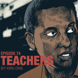 KRS-One on Teachers | Accolades Ep 74
