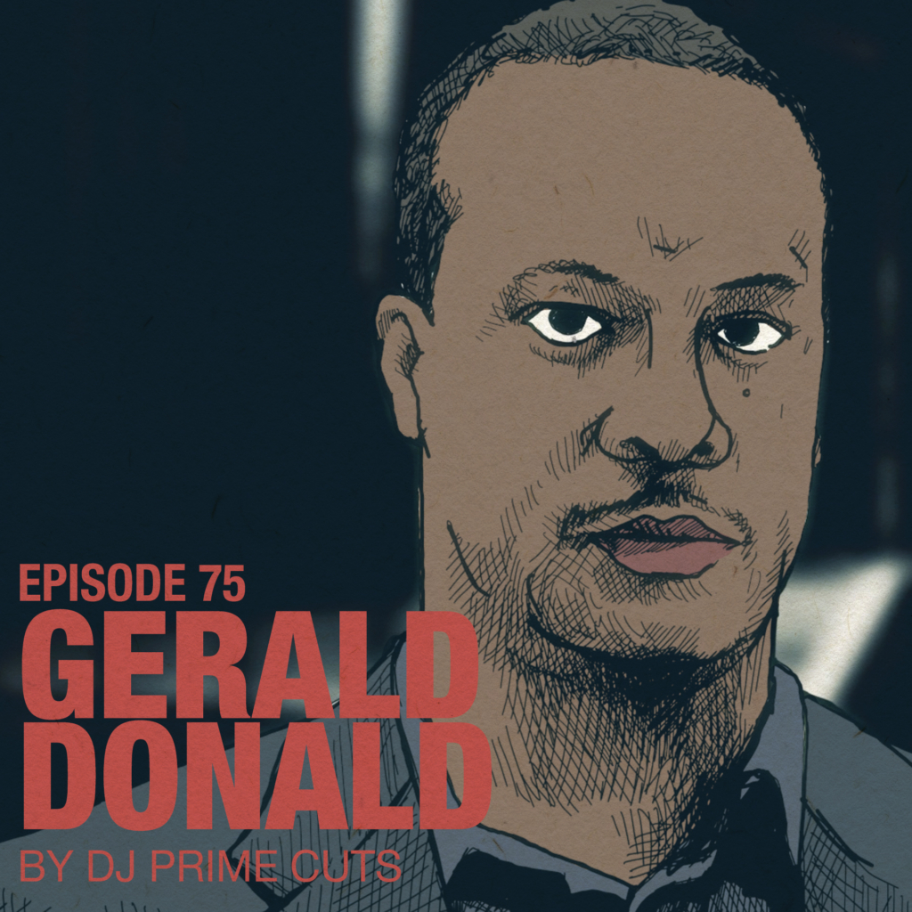Dj Prime Cuts on Gerald Donald | Accolades Ep 75